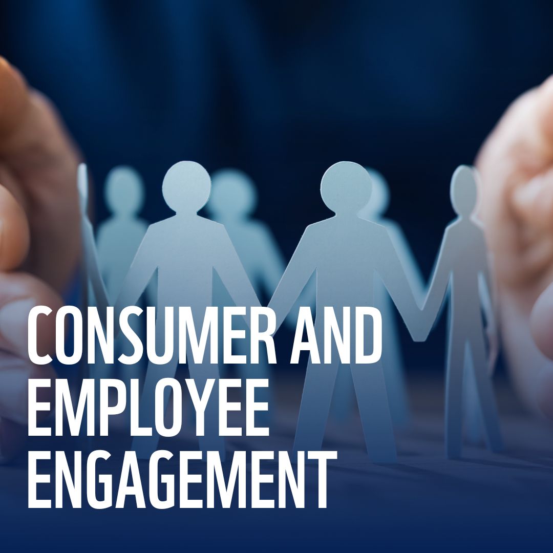 Consumer and Employee Engagement